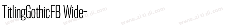 TitlingGothicFB Wide字体转换 TitlingGothicFB Wide字体转换